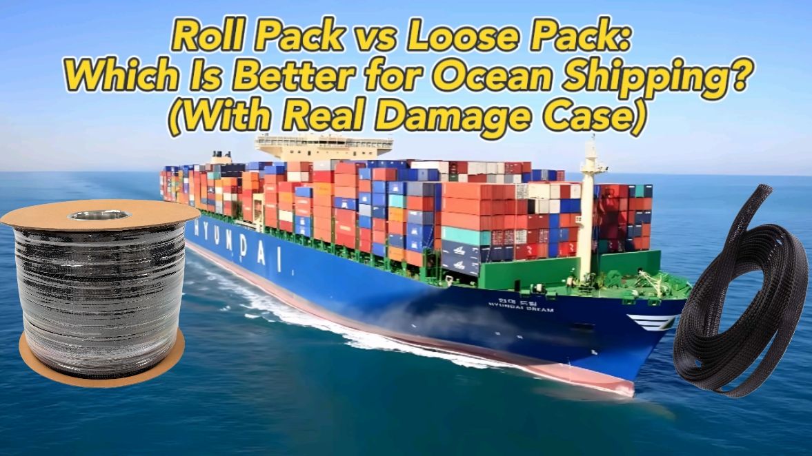 Roll Pack vs Loose Pack Cable Sleeve: Which Is Better for Ocean Shipping? (With Real Damage Case)