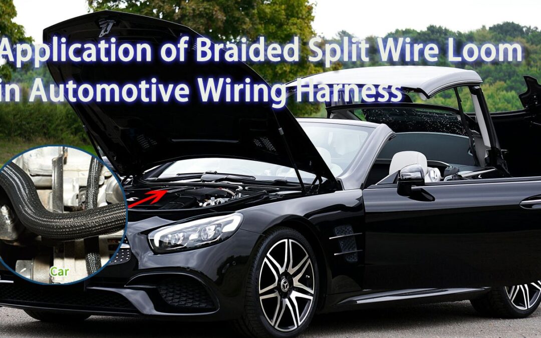Application of Braided Split Wire Loom in Automotive Wiring Harness