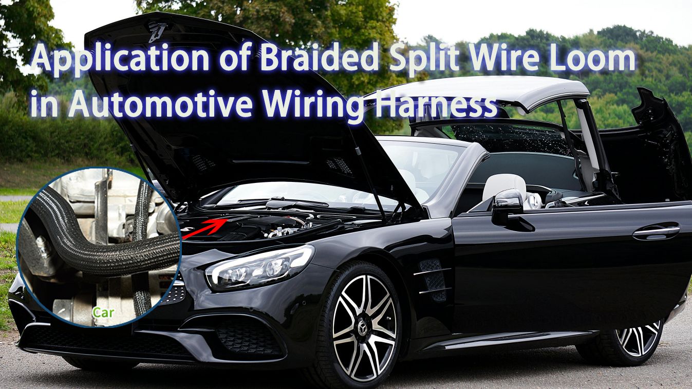 Application of Braided Split Wire Loom in Automotive Wiring Harness
