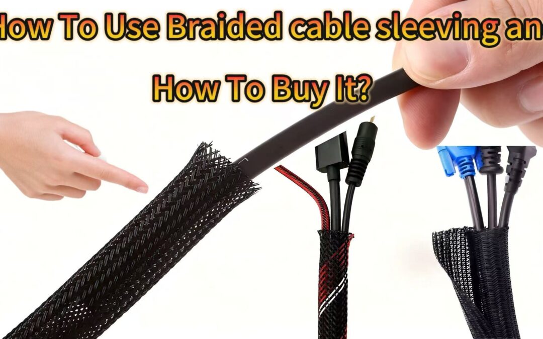 Braided Cable Sleeving: How To Use It And How To Buy It
