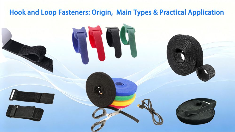 Hook and Loop Fasteners: Origin,  Main Types & Practical Application